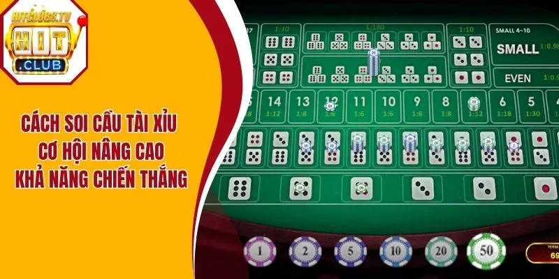 Cách Soi Cầu Tài Xỉu - Cơ Hội Nâng Cao Khả Năng Chiến Thắng