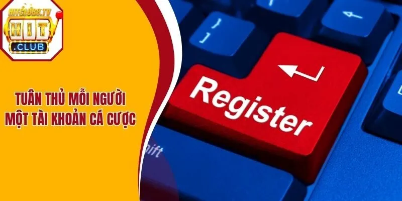 Tuân thủ mỗi người một tài khoản cá cược