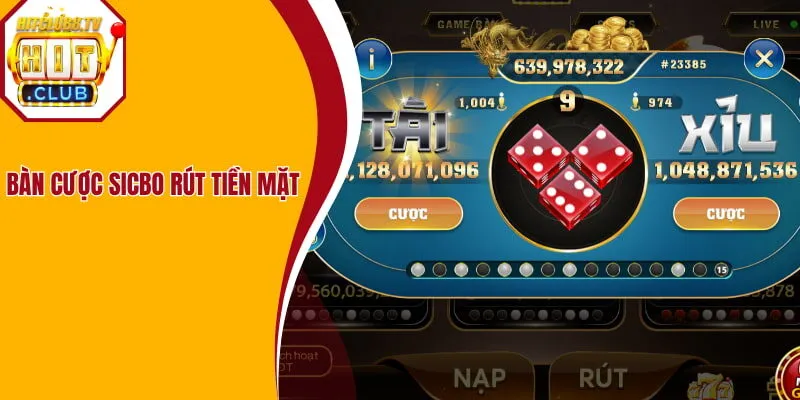 Bàn cược sicbo rút tiền mặt