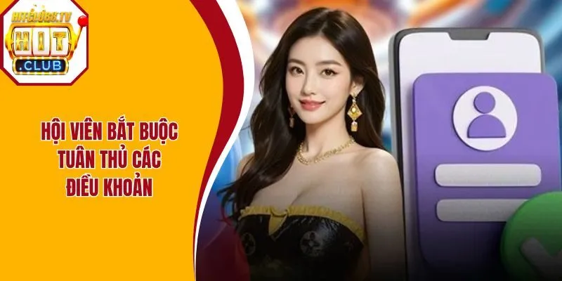 Hội viên cần tuân thủ nội dung có ở điều khoản