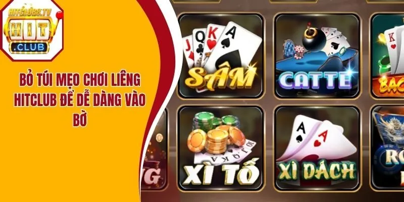 Bỏ túi mẹo chơi liêng Hitclub để dễ dàng vào bờ Bỏ túi mẹo chơi liêng Hitclub để dễ dàng vào bờ