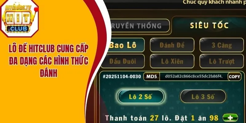 Lô đề Hitclub cung cấp đa dạng các hình thức đánh