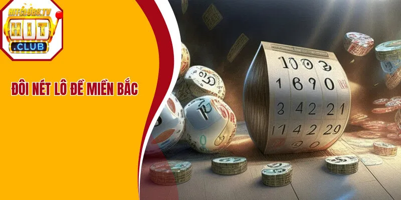 Đôi nét lô đề miền Bắc Hitclub Đôi nét lô đề miền Bắc Hitclub