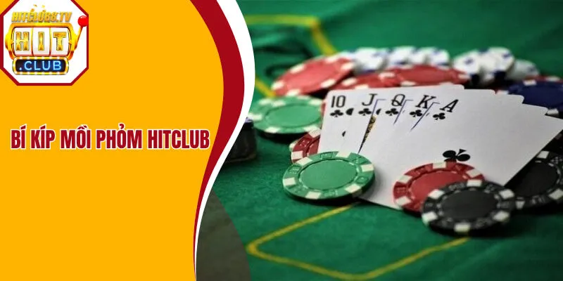 Bí kíp mồi Phỏm Hitclub