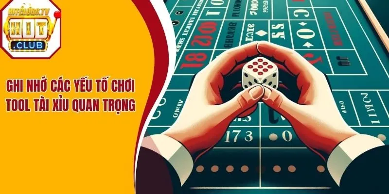 Ghi nhớ các yếu tố chơi Tool tài xỉu quan trọng Ghi nhớ các yếu tố chơi Tool tài xỉu quan trọng